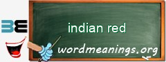 WordMeaning blackboard for indian red